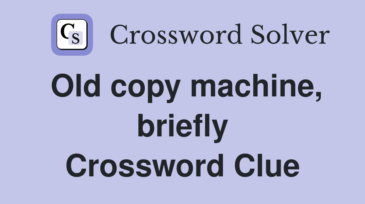 Old copy machine, briefly Crossword Clue
