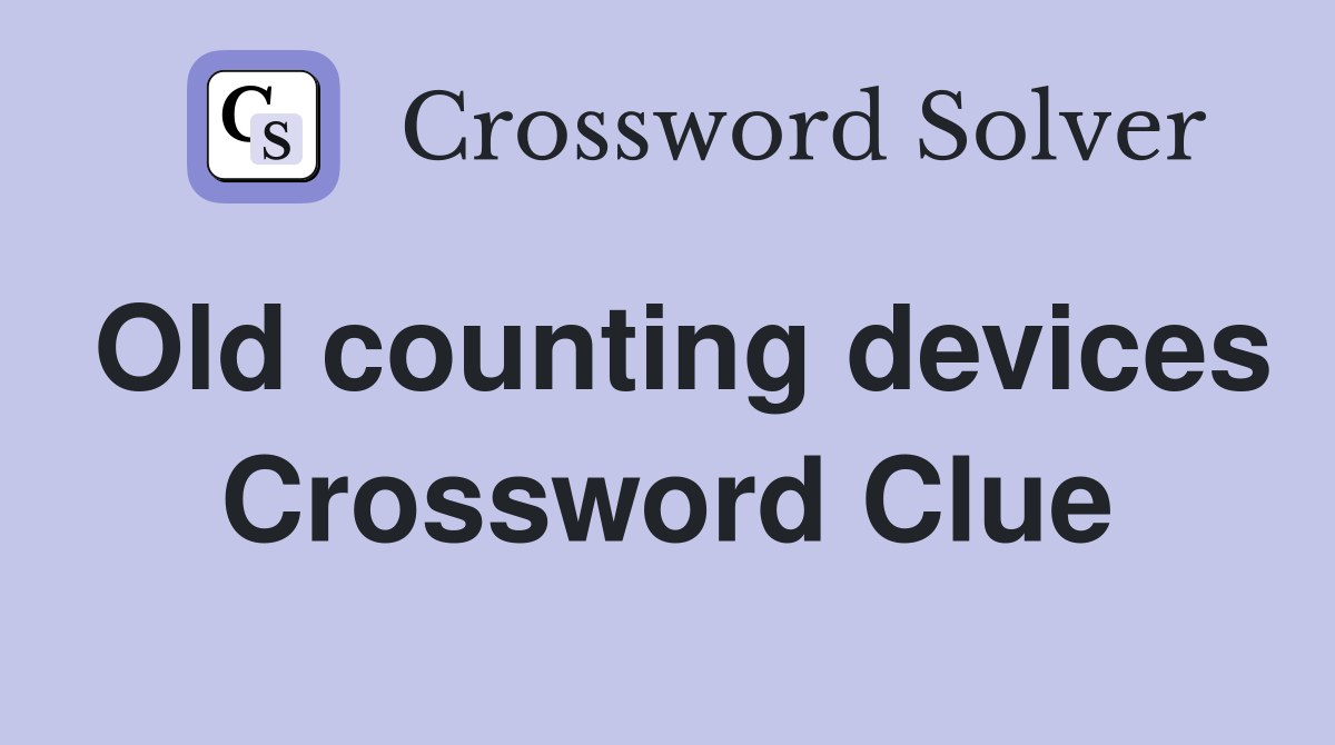 Old counting devices Crossword Clue