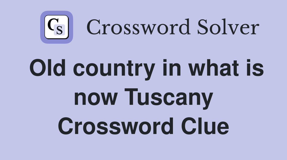 Old country in what is now Tuscany Crossword Clue