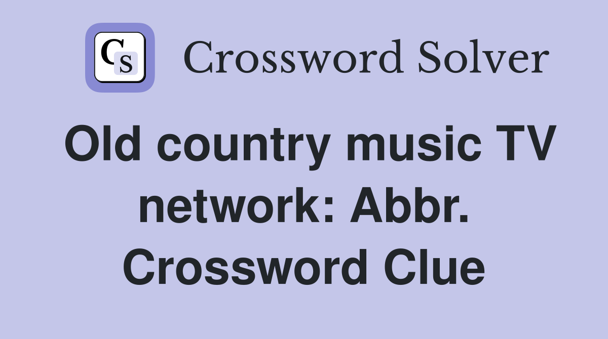 Old country music TV network: Abbr. Crossword Clue