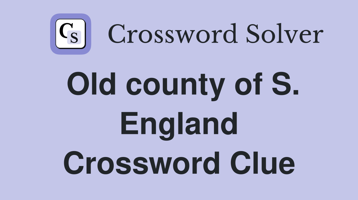 Old county of S. England Crossword Clue
