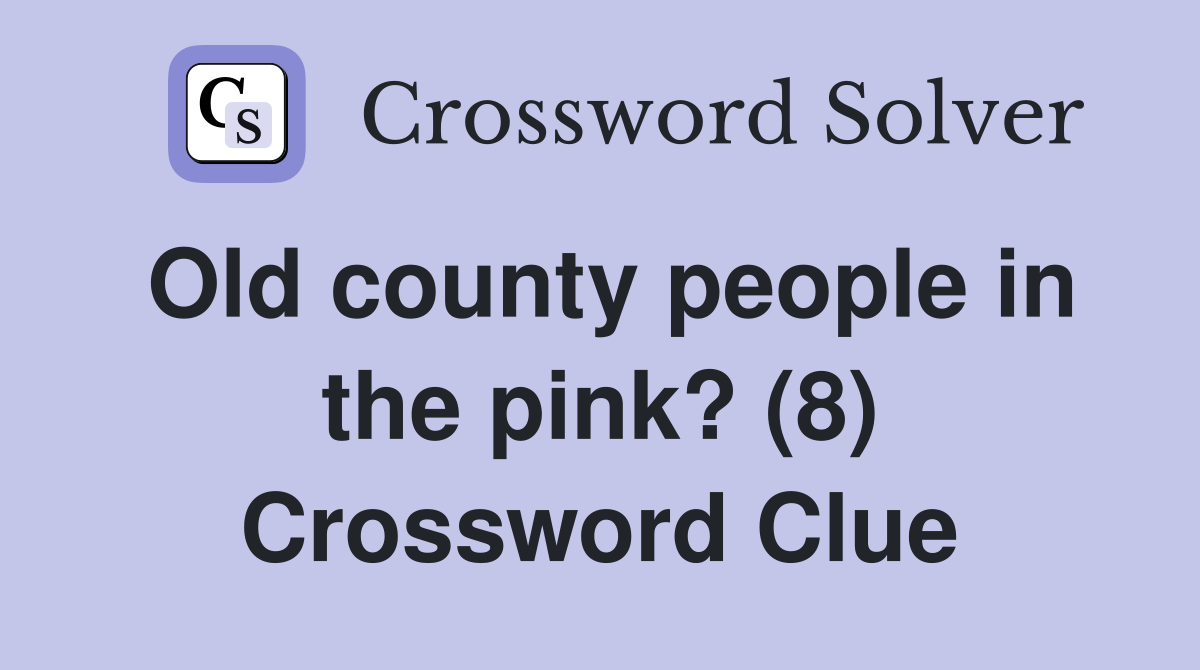 Old county people in the pink? (8) Crossword Clue