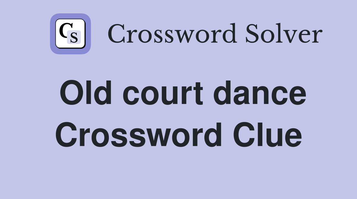 Old court dance Crossword Clue
