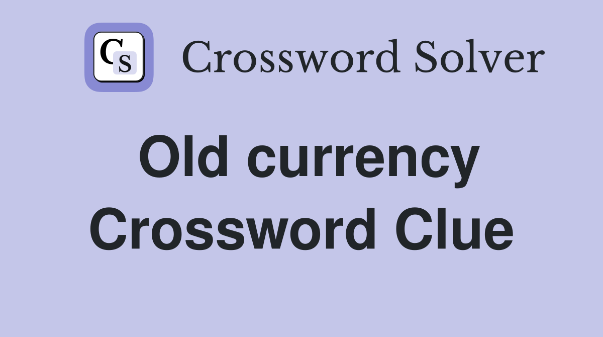Old currency Crossword Clue