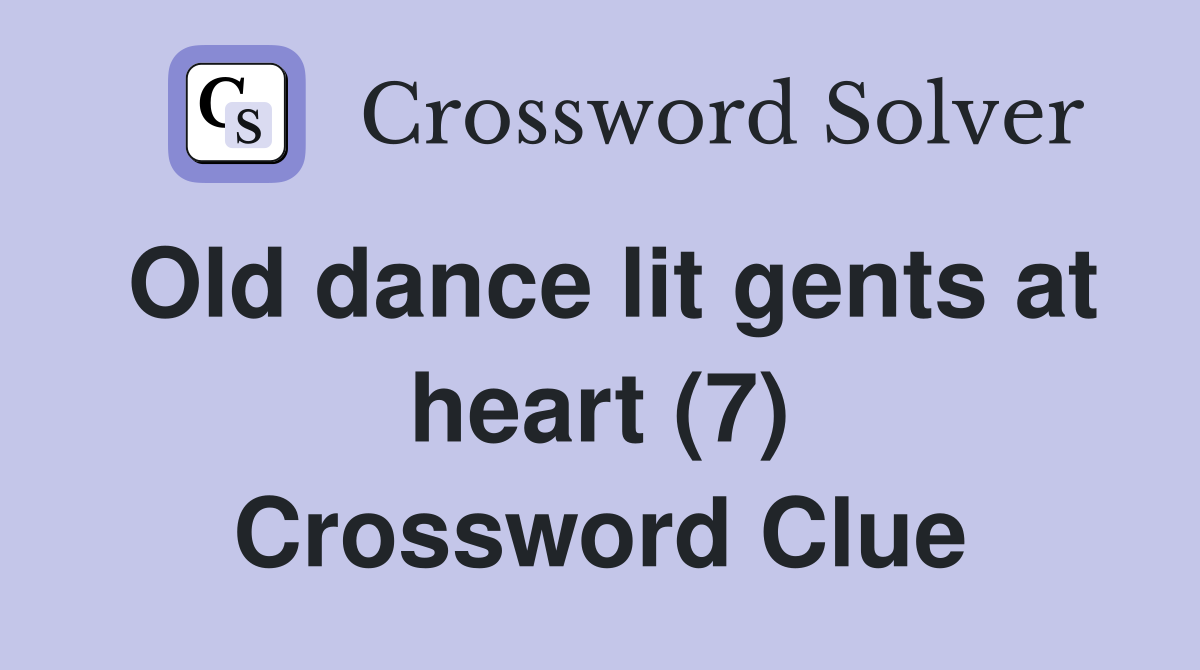 Old dance lit gents at heart (7) Crossword Clue