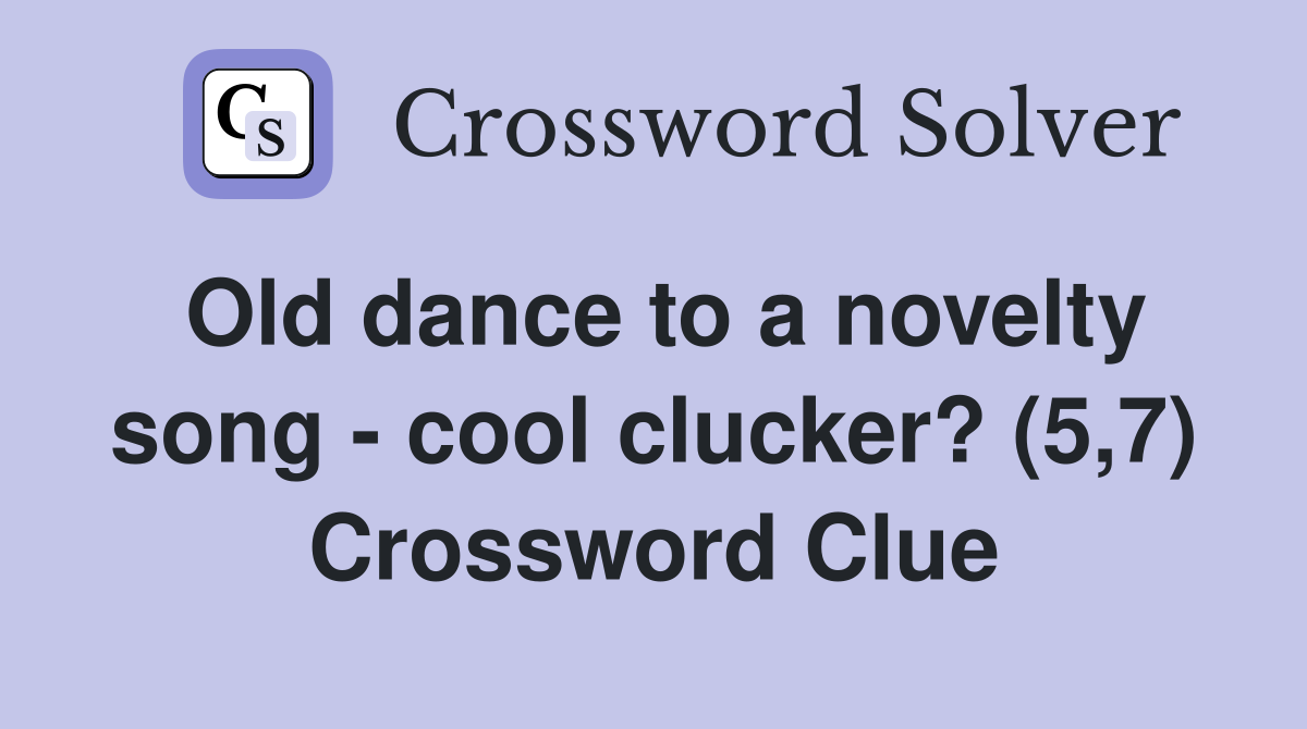 Old dance to a novelty song - cool clucker? (5,7) Crossword Clue