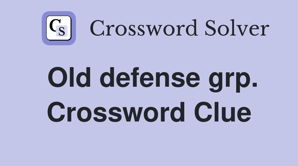 Old defense grp. Crossword Clue