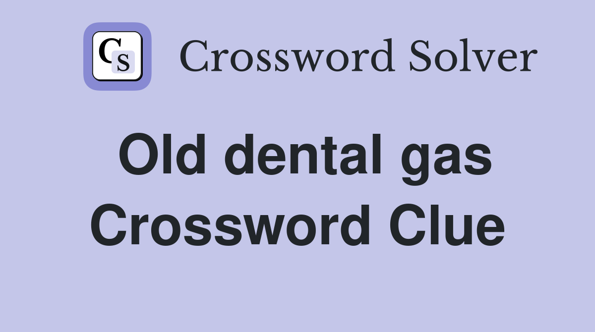 Old dental gas Crossword Clue