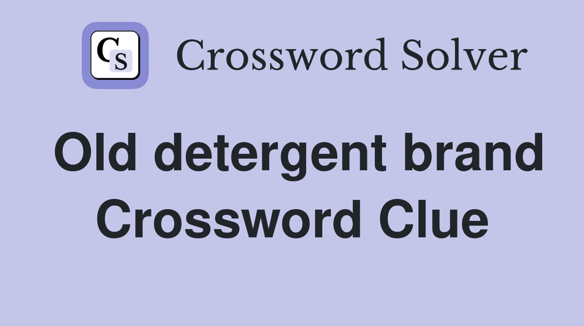 Old detergent brand Crossword Clue
