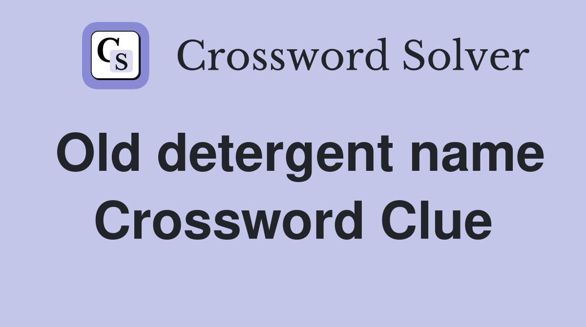 Old detergent name Crossword Clue