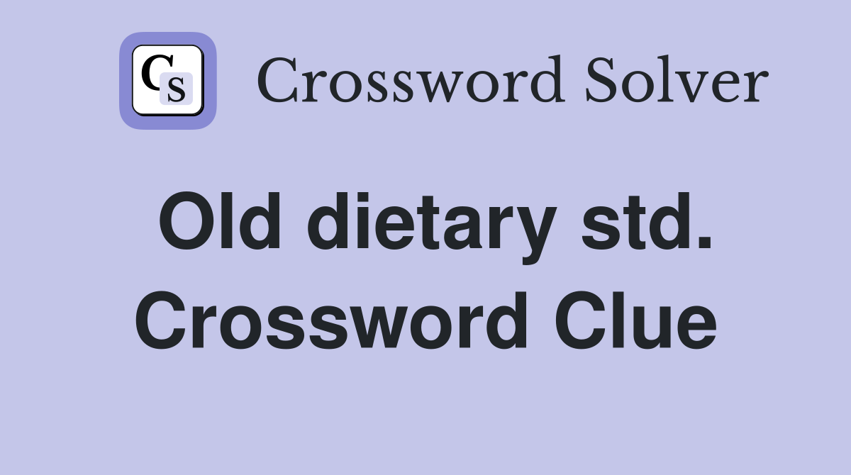 Old dietary std. Crossword Clue
