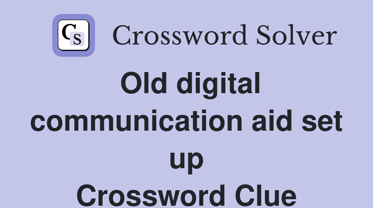 Old digital communication aid set up Crossword Clue