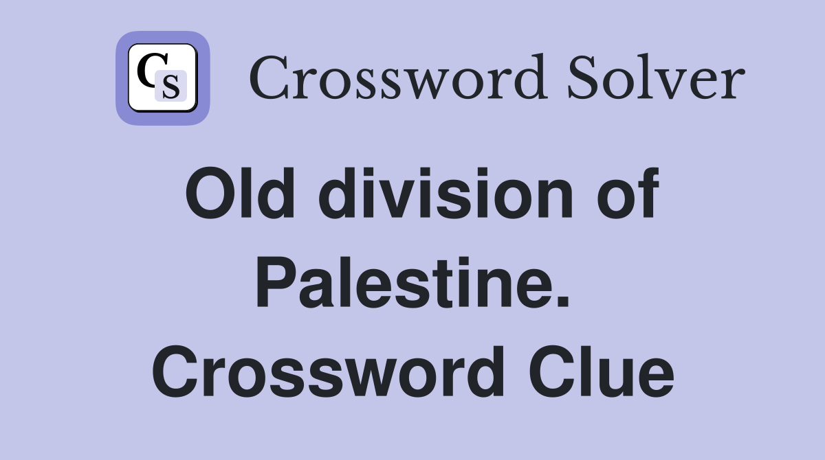 Old division of Palestine. Crossword Clue