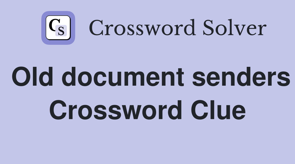 Old document senders Crossword Clue