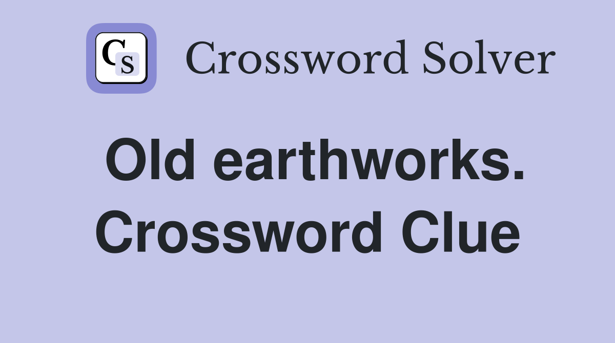 Old earthworks. Crossword Clue