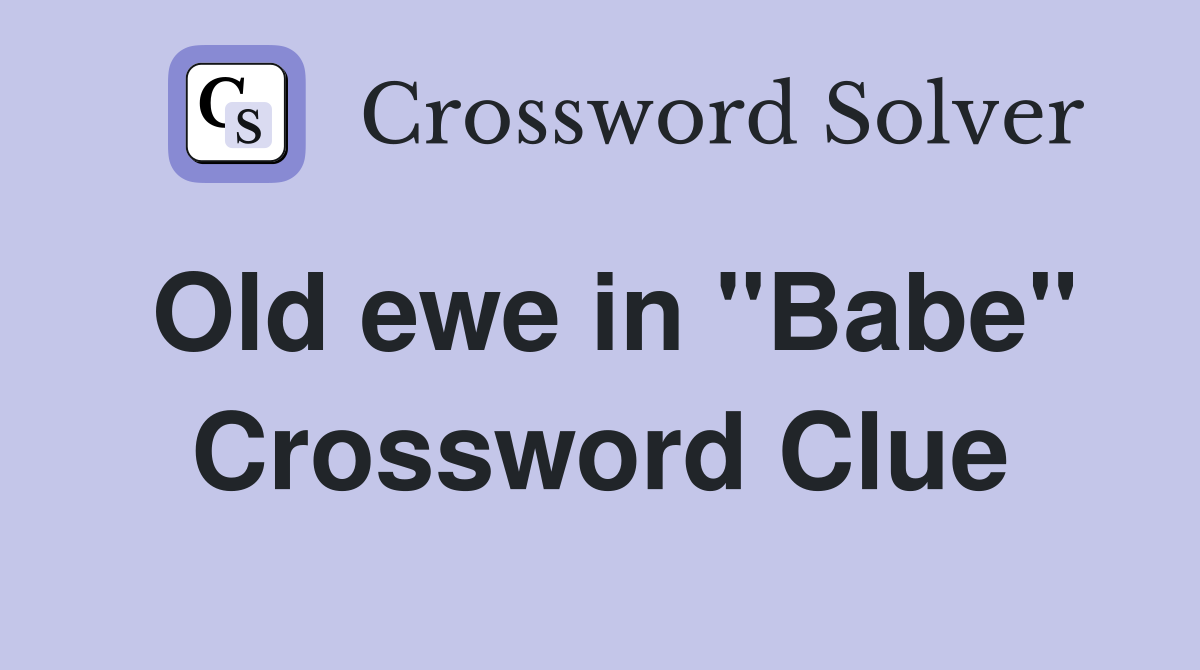 Old ewe in "Babe" Crossword Clue