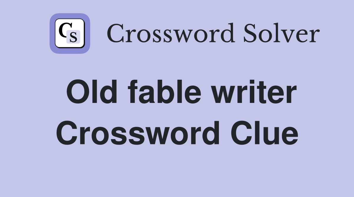 Old fable writer Crossword Clue
