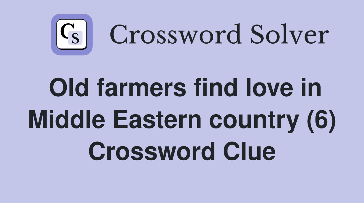 Old farmers find love in Middle Eastern country (6) Crossword Clue
