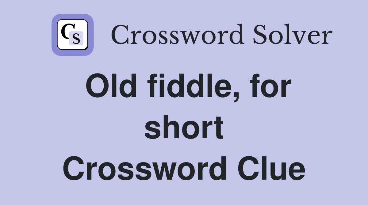 Old fiddle, for short Crossword Clue