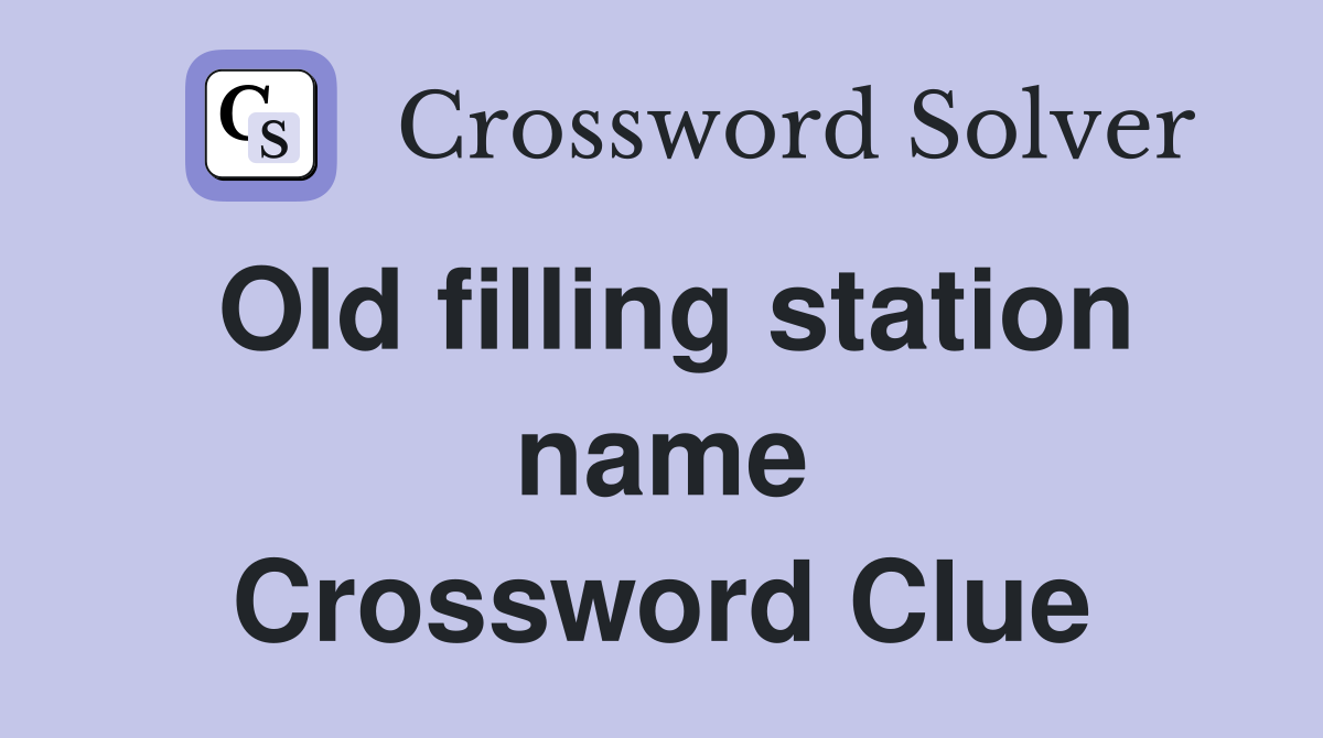 Old filling station name Crossword Clue