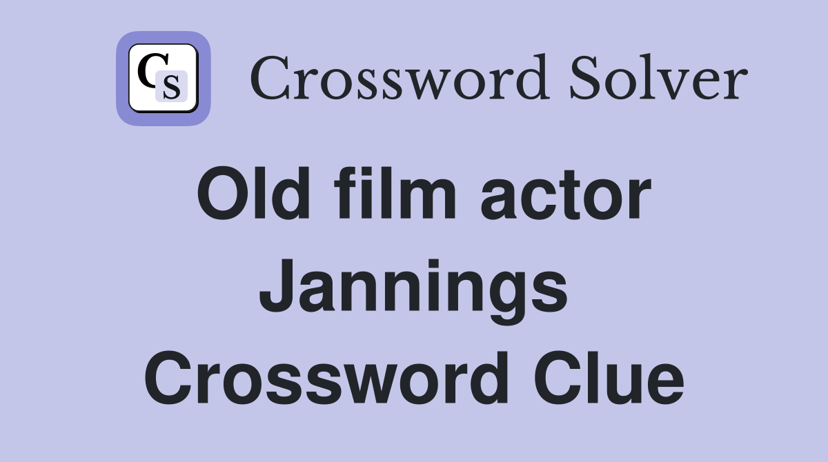 Old film actor Jannings Crossword Clue