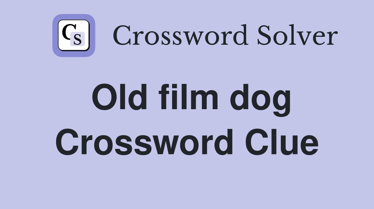Old film dog Crossword Clue