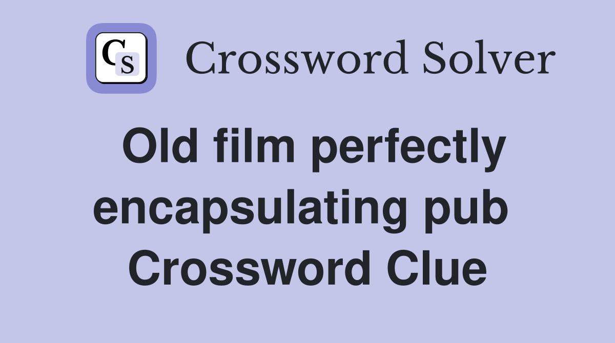 Old film perfectly encapsulating pub  Crossword Clue