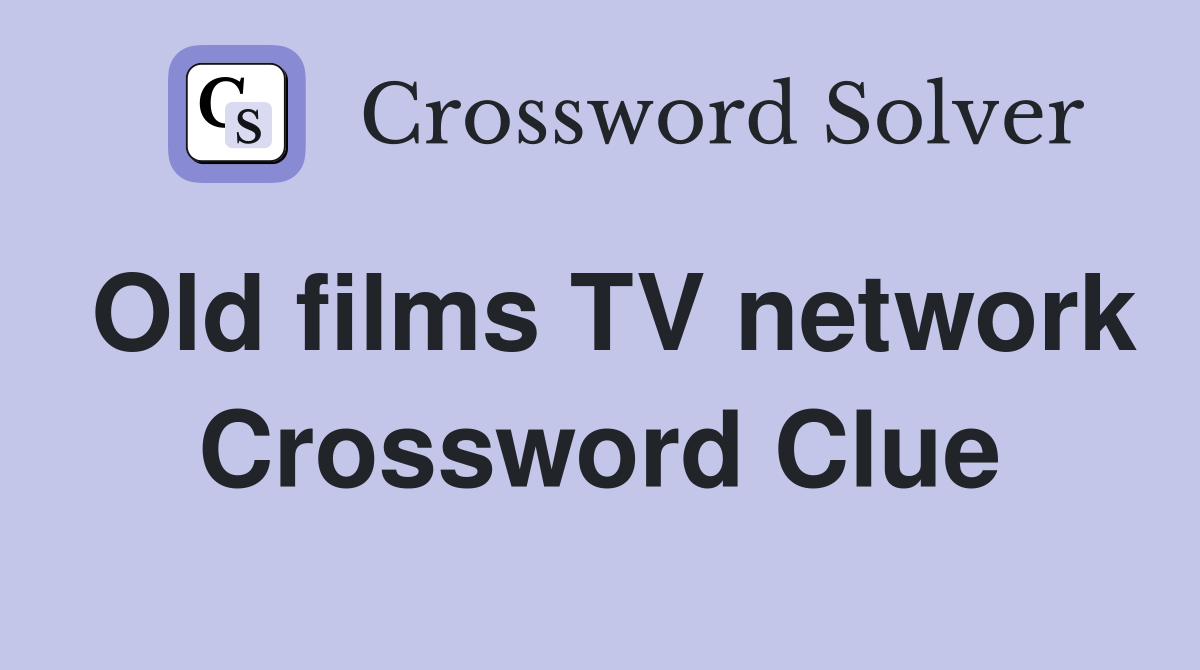 Old films TV network Crossword Clue