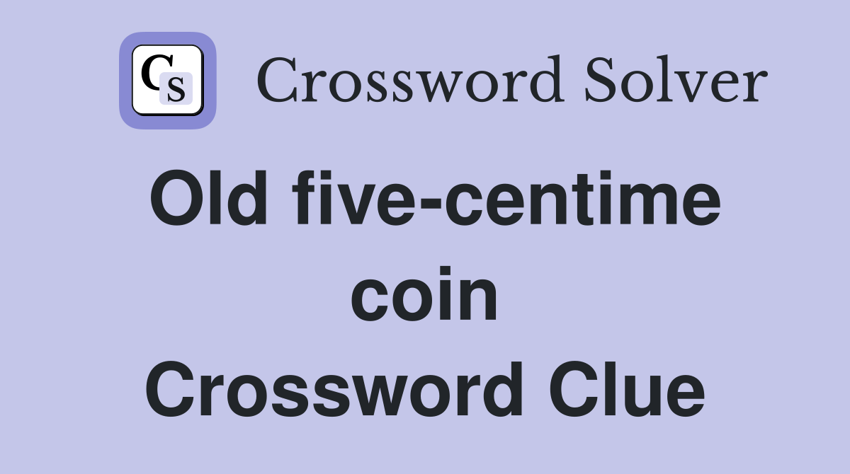 Old five-centime coin Crossword Clue