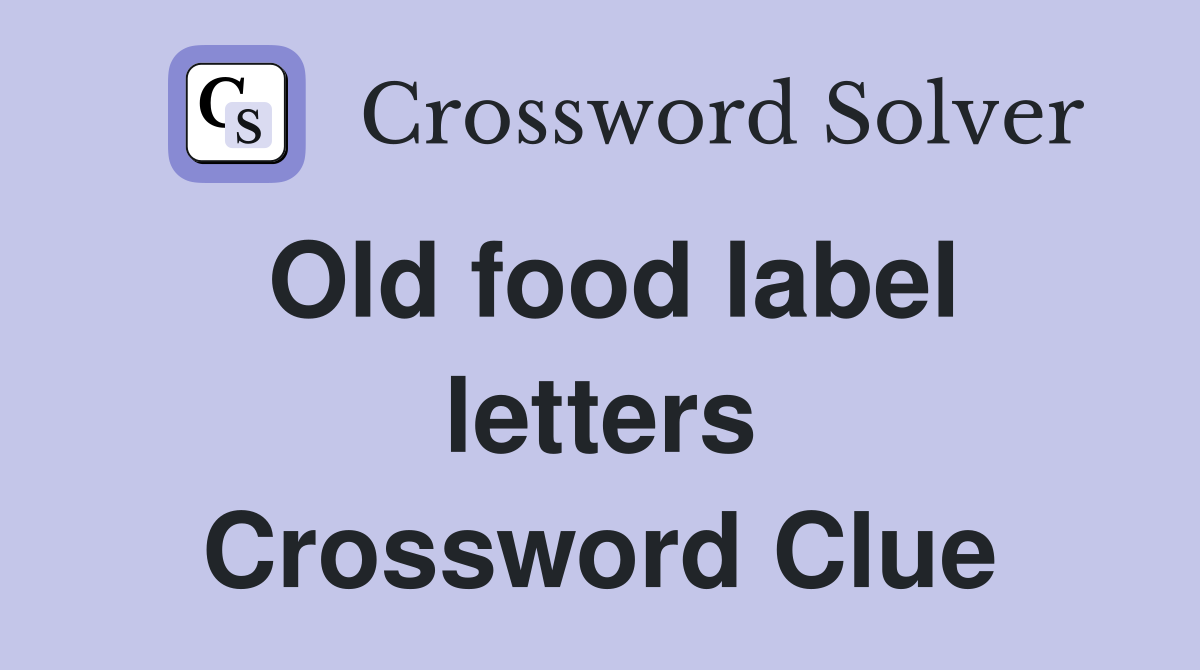 Old food label letters Crossword Clue