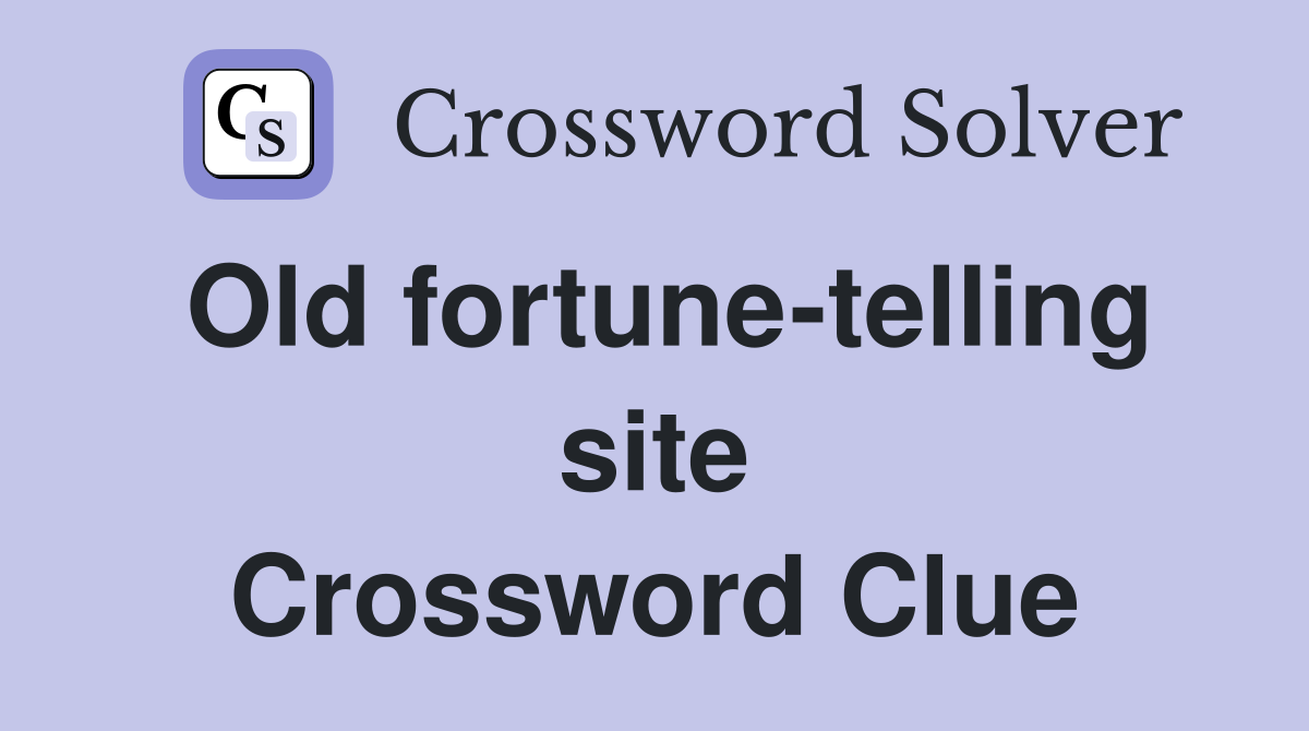 Old fortune-telling site Crossword Clue