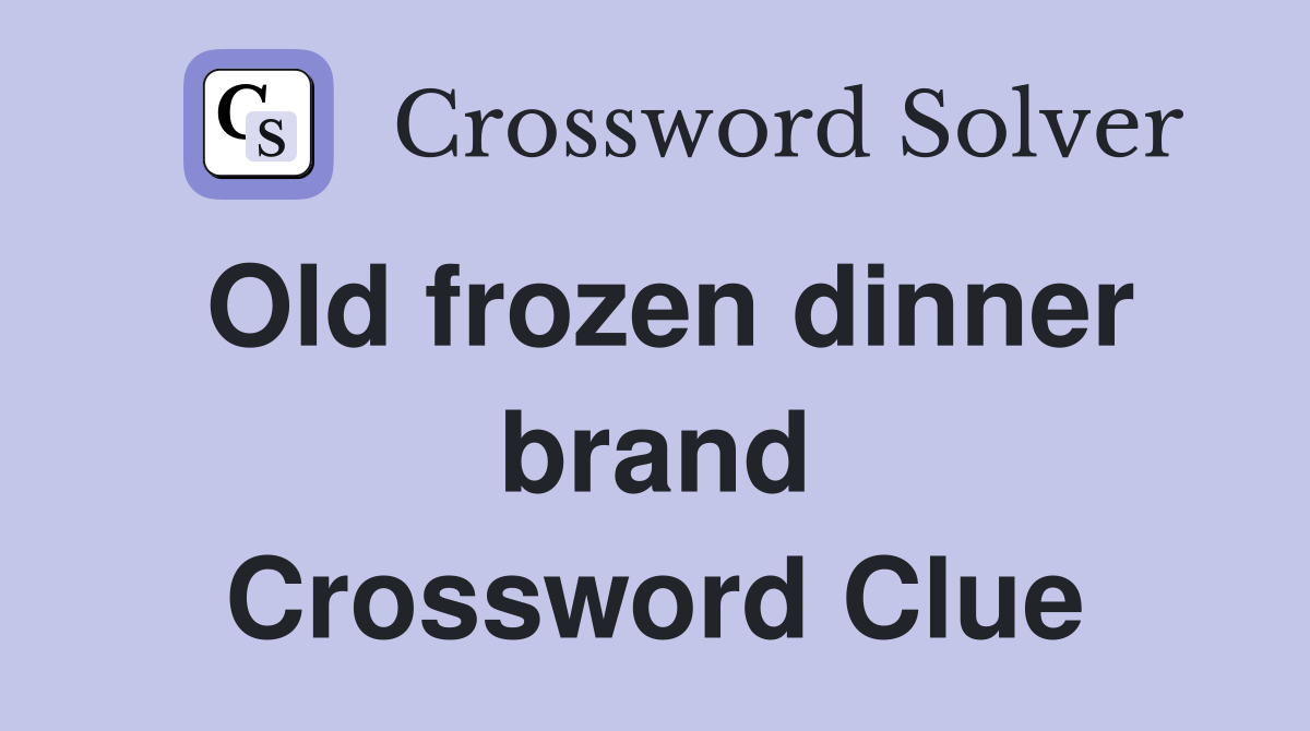 Old frozen dinner brand Crossword Clue