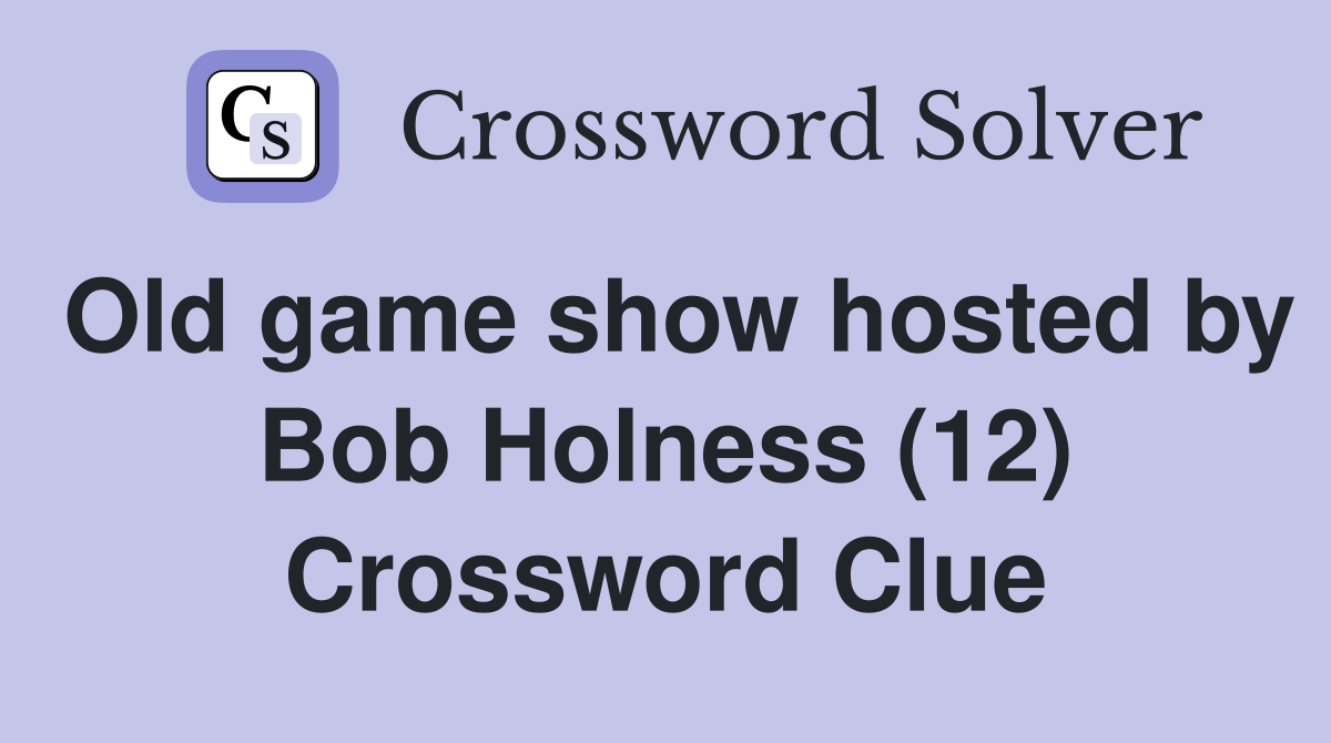 Old game show hosted by Bob Holness (12) Crossword Clue