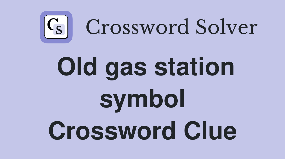 Old gas station symbol Crossword Clue