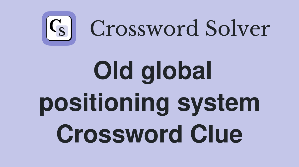 Old global positioning system Crossword Clue