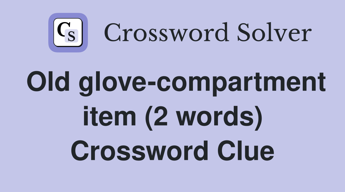 Old glove-compartment item (2 words) Crossword Clue