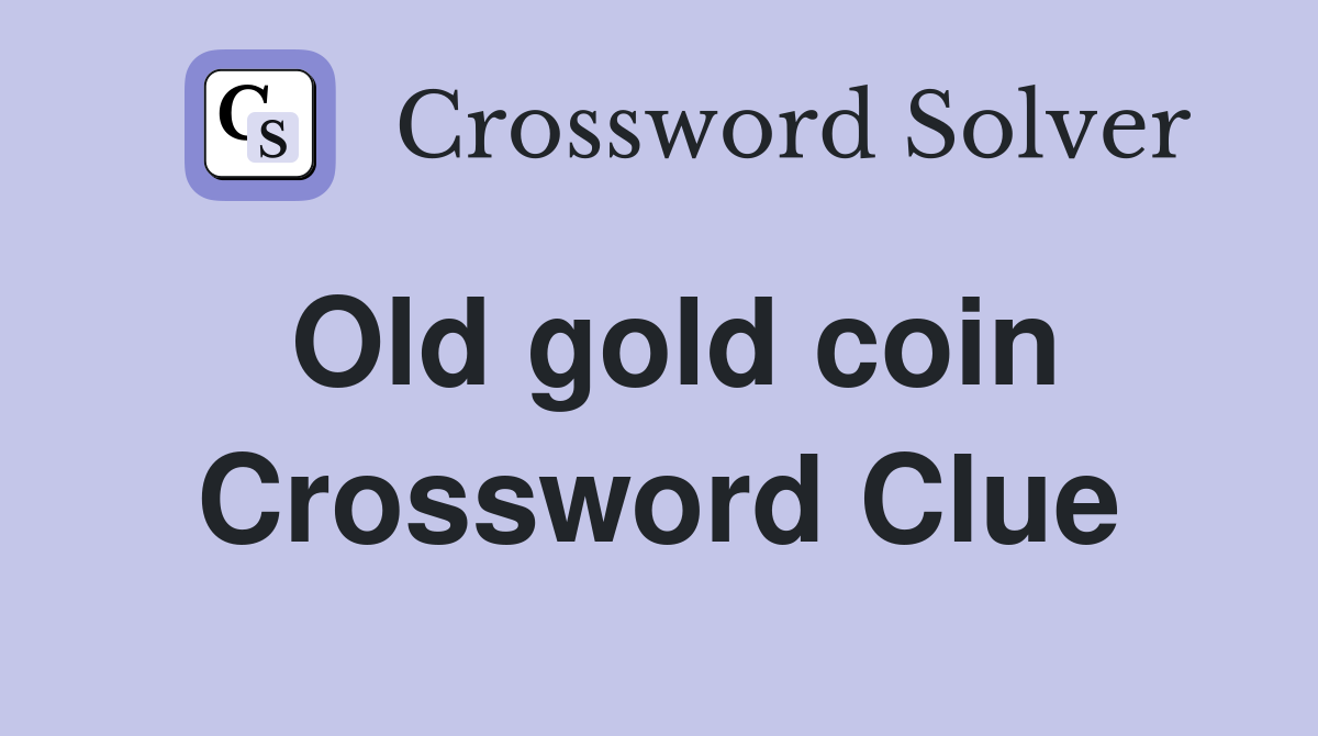 Old gold coin Crossword Clue Answers Crossword Solver