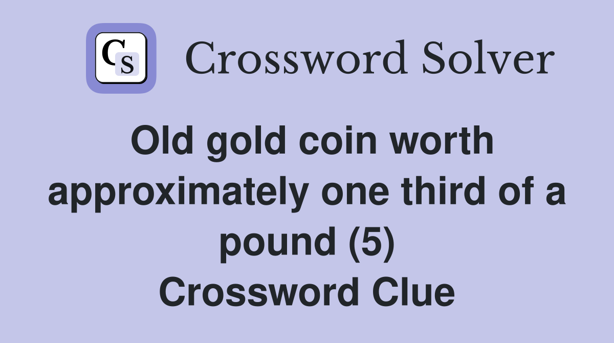 Old gold coin worth approximately one third of a pound (5) Crossword Clue