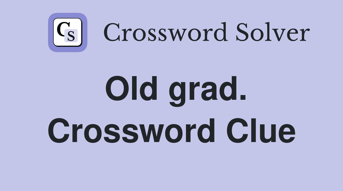 Old grad. Crossword Clue