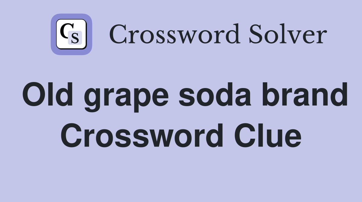 Old grape soda brand Crossword Clue