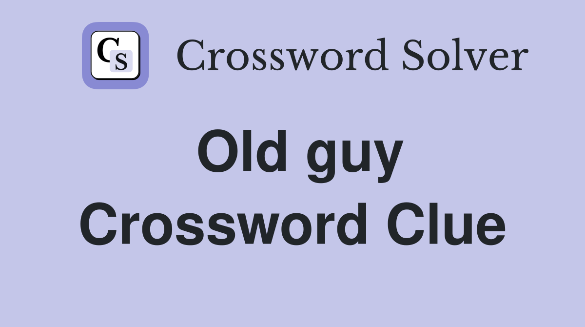 Old guy Crossword Clue