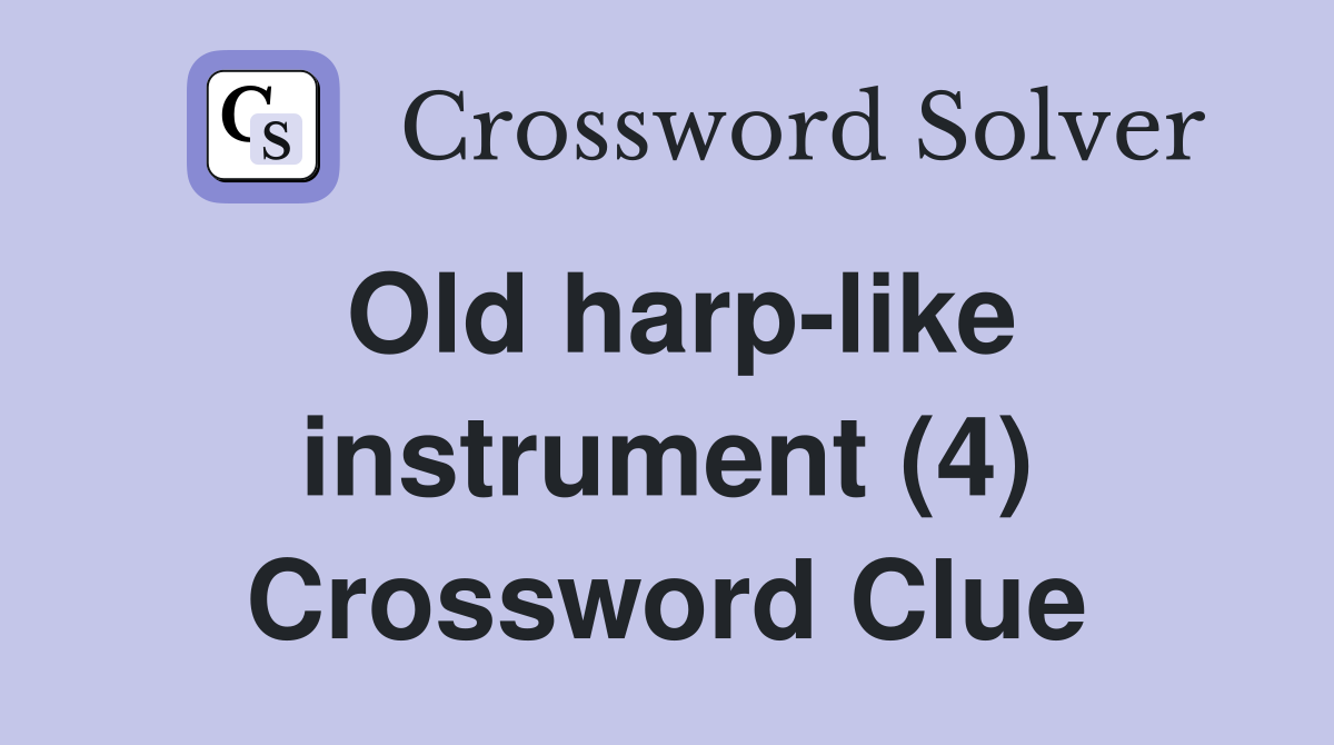 Old harp-like instrument (4) Crossword Clue