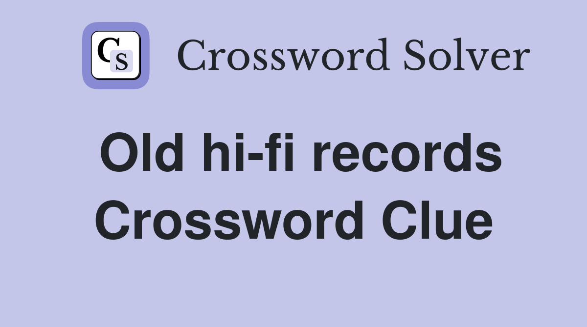 Old hi-fi records Crossword Clue