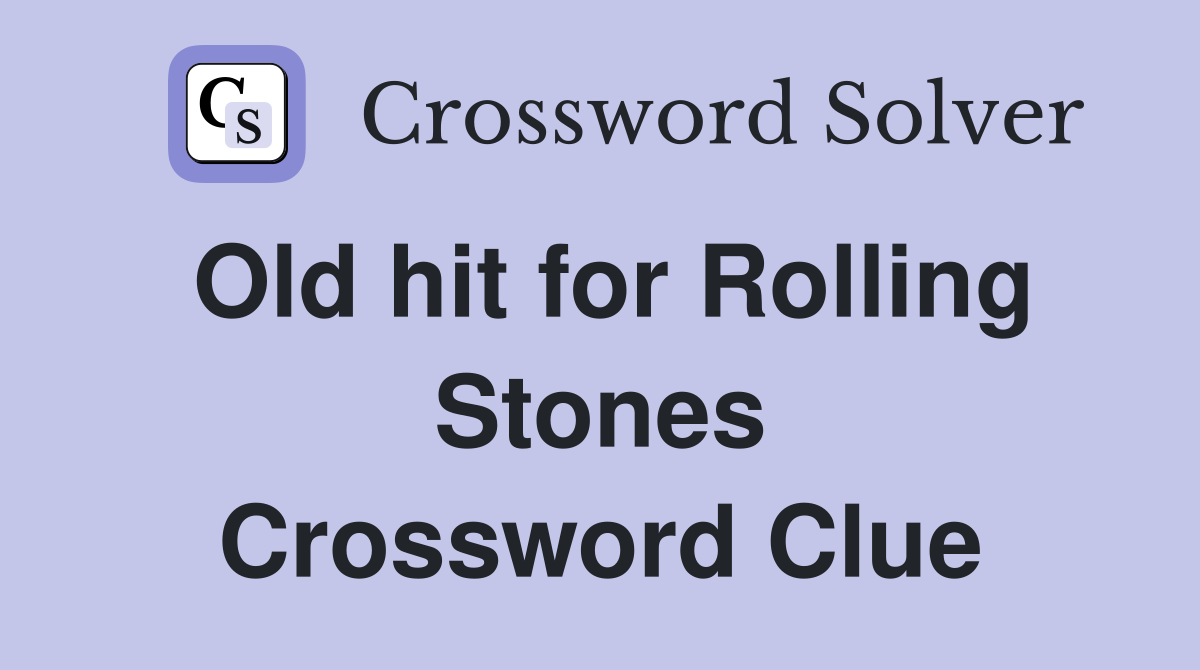 Old hit for Rolling Stones Crossword Clue