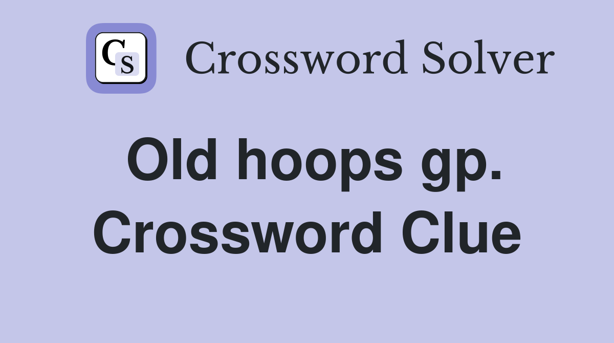 Old hoops gp. Crossword Clue