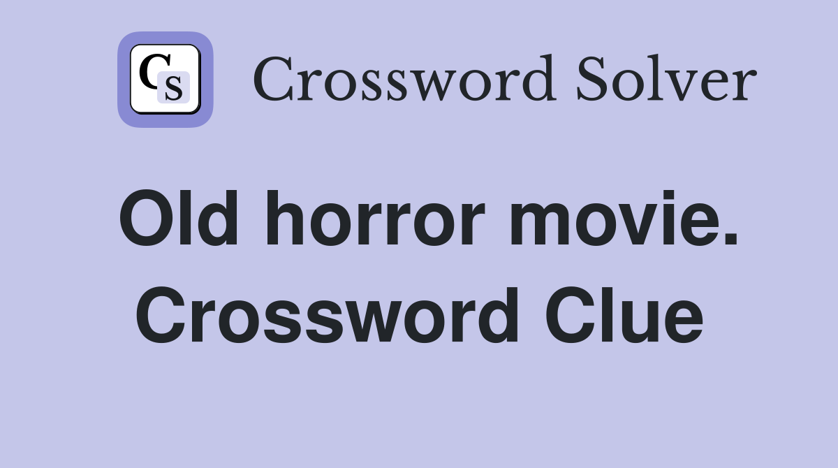 Old horror movie. Crossword Clue