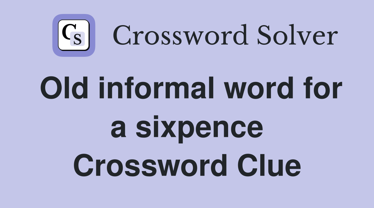 Old informal word for a sixpence Crossword Clue