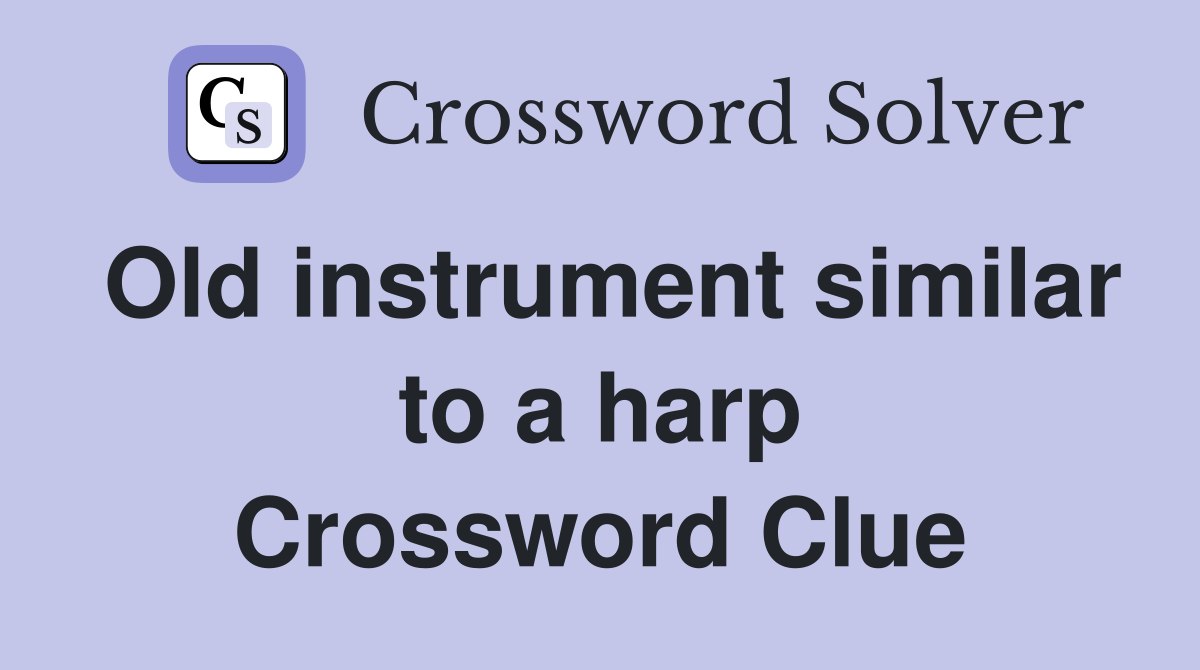 Old instrument similar to a harp Crossword Clue