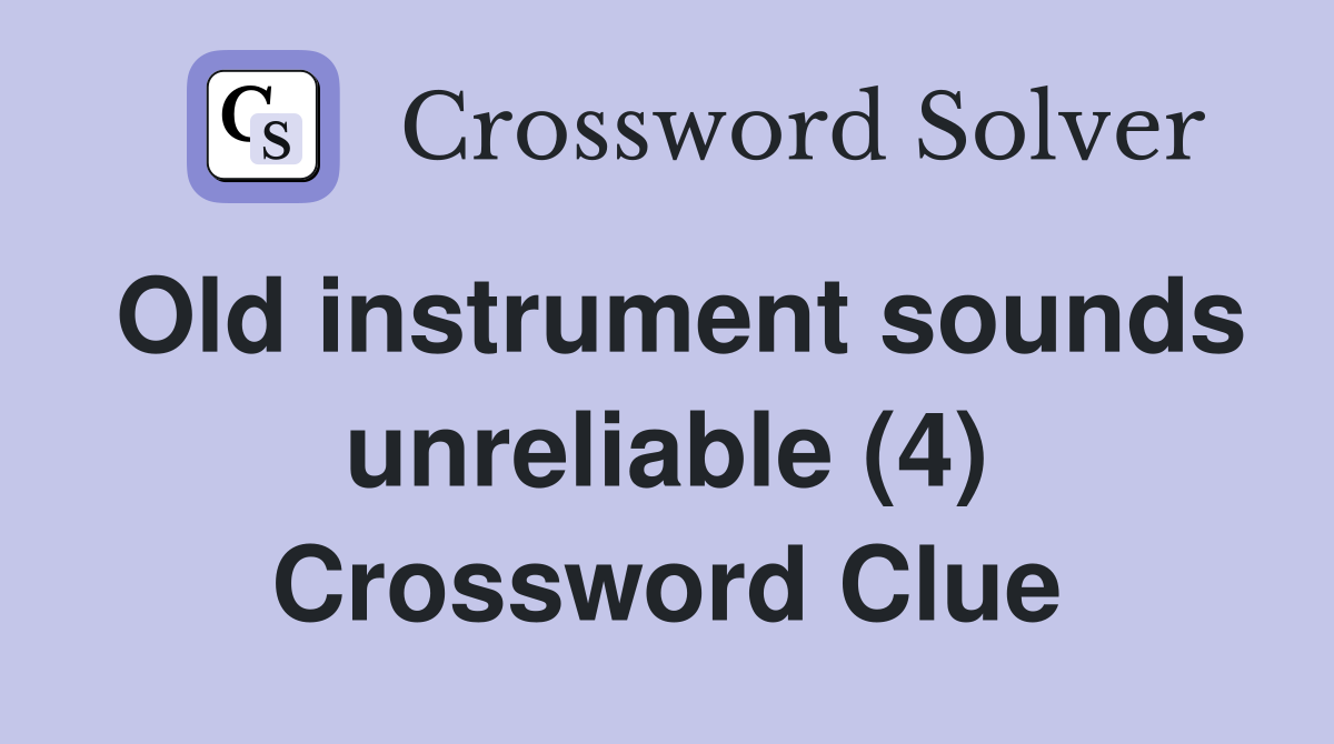 Old instrument sounds unreliable (4) Crossword Clue