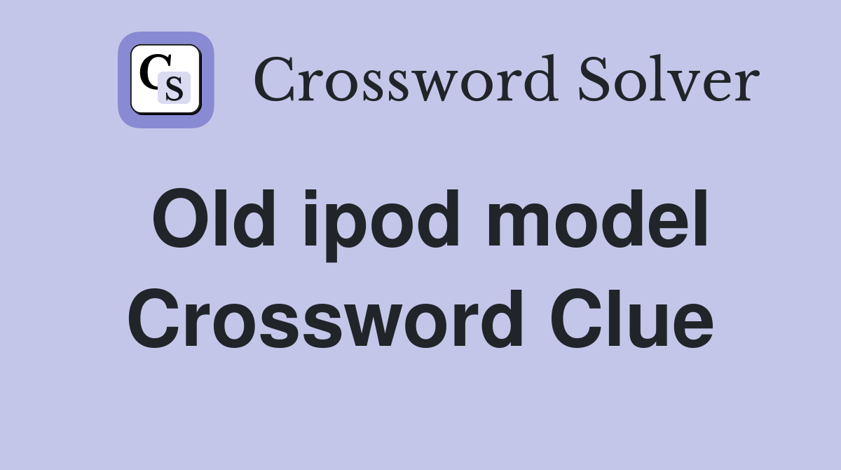 Old ipod model Crossword Clue